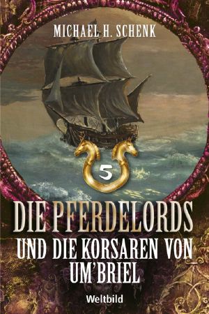 [Die Pferdelords 05] • Die Pferdelords und die Korsaren von Um briel